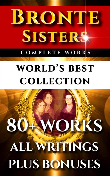 Bronte Sisters Complete Works – World’s Best Collection