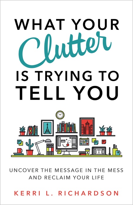 What Your Clutter Is Trying to Tell You