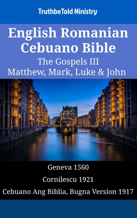 English Romanian Cebuano Bible - The Gospels III - Matthew, Mark, Luke & John