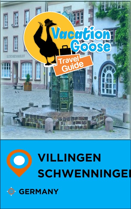 Vacation Goose Travel Guide Villingen-Schwenningen Germany