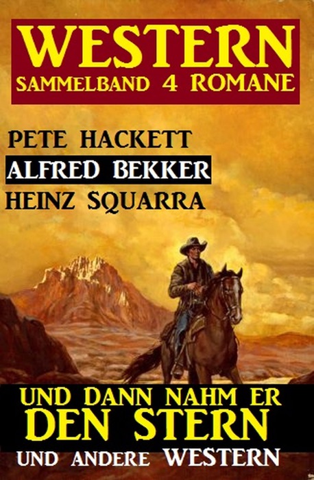 Western Sammelband 4 Romane: Und dann nahm er den Stern und andere Western