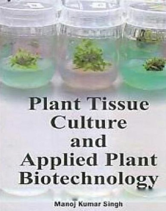 Plant Tissue Culture And Applied Plant Biotechnology