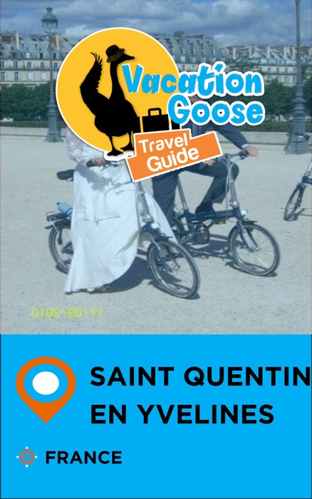 Vacation Goose Travel Guide Saint-Quentin-en-Yvelines France