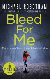 Bleed For Me - Michael Robotham