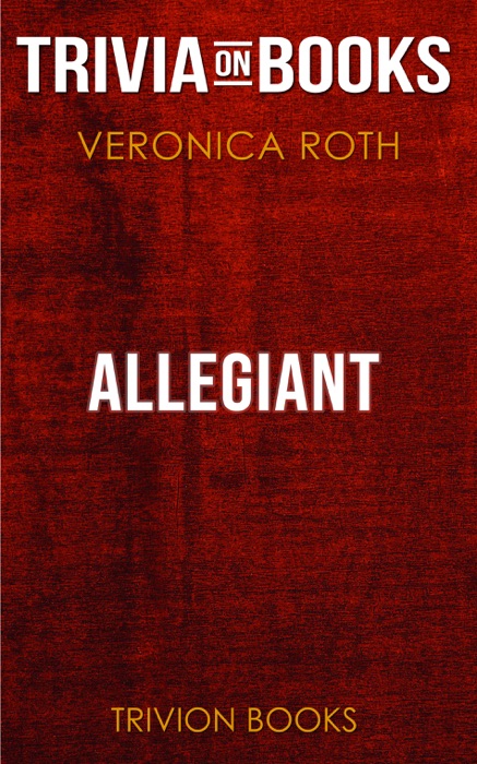 Allegiant by Veronica Roth (Trivia-On-Books)