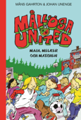Mållösa United. Maja, Melker och matchen - Måns Gahrton & Johan Unenge