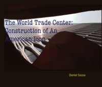 Daniel Sassa - The World Trade Center: Construction of An             American Icon artwork