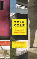 Teju Cole - Known and Strange Things artwork