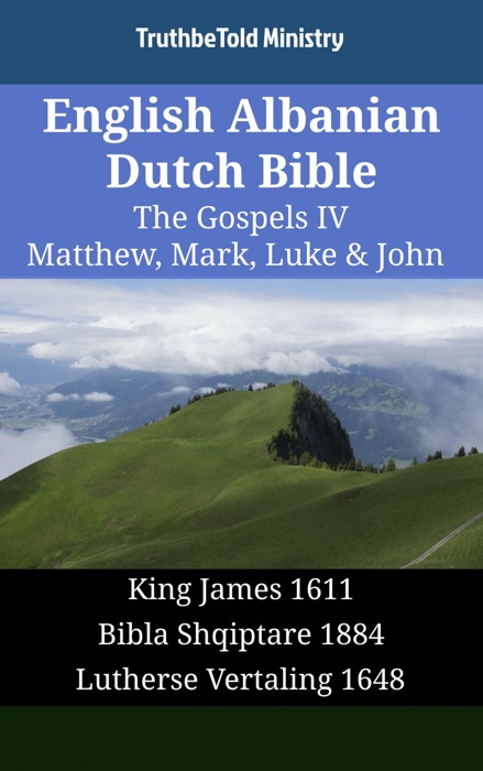 English Albanian Dutch Bible - The Gospels IV - Matthew, Mark, Luke & John