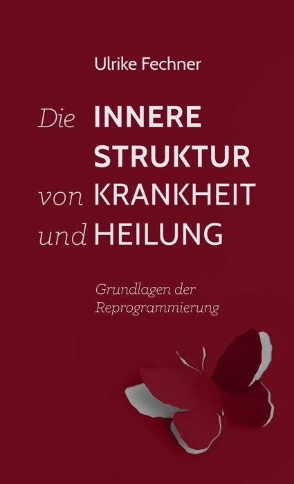 Die innere Struktur von Krankheit und Heilung