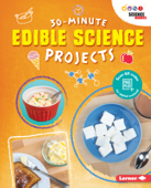 30-Minute Edible Science Projects - Anna Leigh