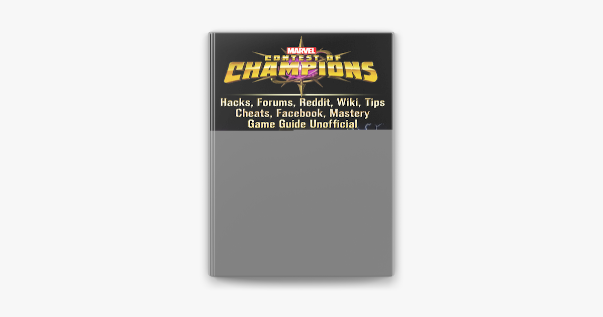 Marvel Contest Of Champions Hacks Forums Reddit Wiki Tips Cheats Facebook Mastery Game Guide Unofficial On Apple Books - roblox hacks reddit