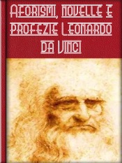 Aforismi, novelle e profezie Leonardo da Vinci