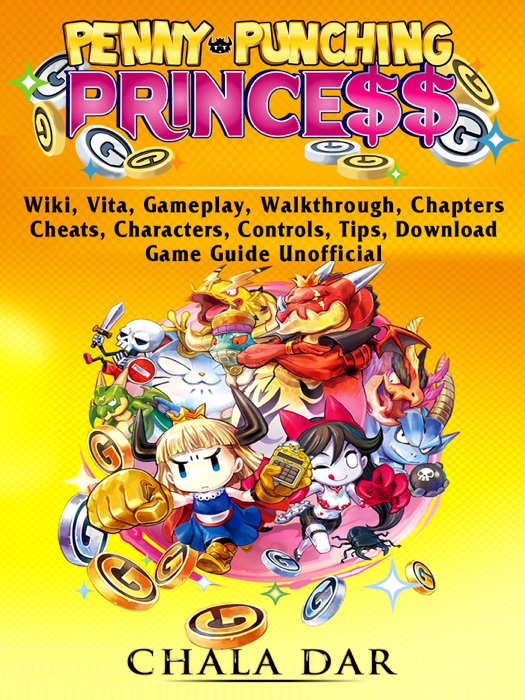 Penny Punching Princess, Wiki, Vita, Gameplay, Walkthrough, Chapters, Cheats, Characters, Controls, Tips, Download, Game Guide Unofficial