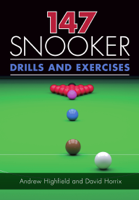 Andrew Highfield & David Horrix - 147 Snooker Drills and Exercises artwork
