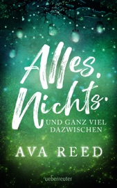 Alles. Nichts. Und ganz viel dazwischen. - Ava Reed by  Ava Reed PDF Download