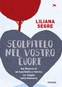 Scolpitelo nel vostro cuore - Liliana Segre