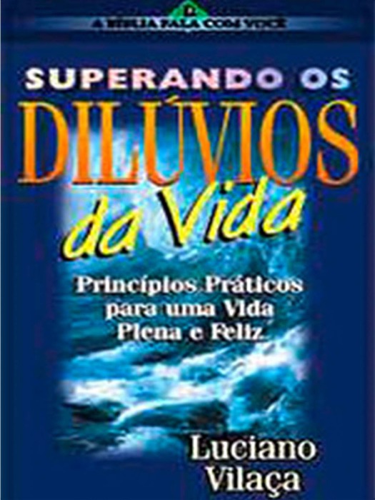 Superando os Dilúvios da Vida