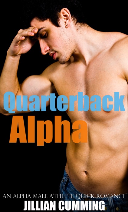 Quarterback Alpha: An Alpha Male Athlete Quick Romance
