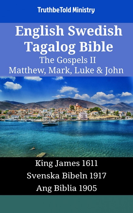 English Swedish Tagalog Bible - The Gospels II - Matthew, Mark, Luke & John