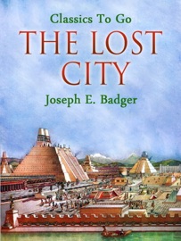The Lost City - Joseph E. Badger by  Joseph E. Badger PDF Download