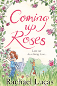 Coming Up Roses - Rachael Lucas