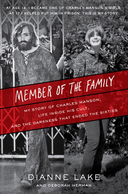 Member of the Family My Story of Charles Manson Life Inside His Cult and the Darkness That Ended the Sixties