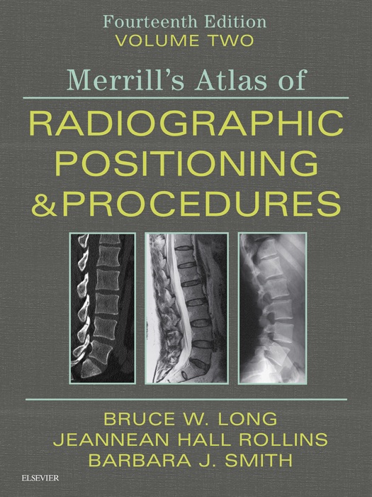 Merrill's Atlas of Radiographic Positioning and Procedures E-Book