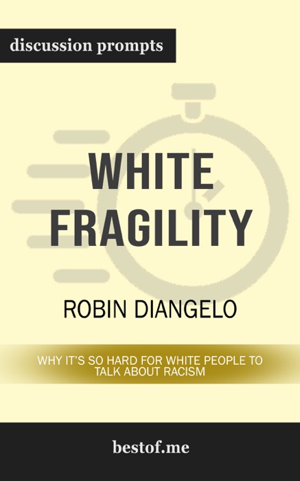 White Fragility: Why It's So Hard for White People to Talk About Racism by Robin Diangelo (Discussion Prompts)