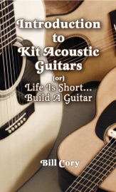 Book's Cover of Introduction to Kit Acoustic Guitars (or) Life is Short...Build a Guitar