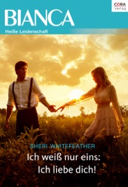 Ich weiß nur eins: Ich liebe dich!