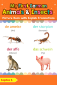 My First German Animals & Insects Picture Book with English Translations - Sophia S.