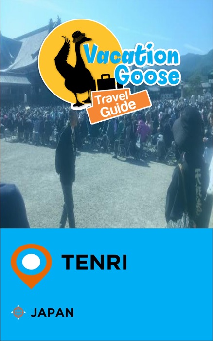 Vacation Goose Travel Guide Tenri Japan