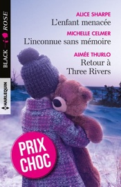 L'enfant menacée - L'inconnue sans mémoire - Retour à Three Rivers - Alice Sharpe, Michelle Celmer & Aimée Thurlo by  Alice Sharpe, Michelle Celmer & Aimée Thurlo PDF Download