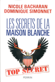 Les secrets de la Maison Blanche - Nicole Bacharan & Dominique Simonnet