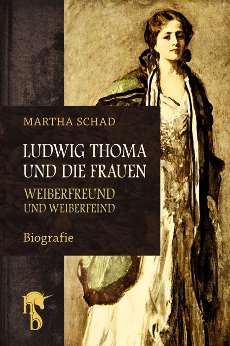 Ludwig Thoma und die Frauen