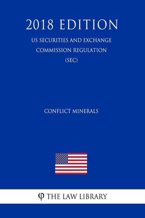 Conflict Minerals (US Securities and Exchange Commission Regulation) (SEC) (2018 Edition)