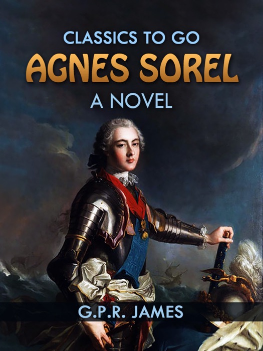 Agnes Sorel: A Novel¬†