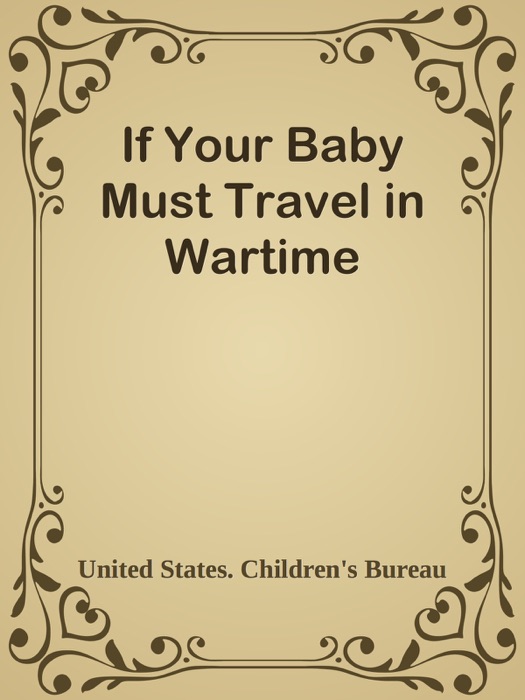 If Your Baby Must Travel in Wartime