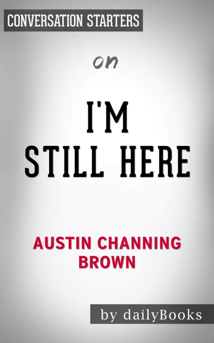 I'm Still Here: Black Dignity in a World Made for Whiteness by Austin Channing Brown: Conversation Starters