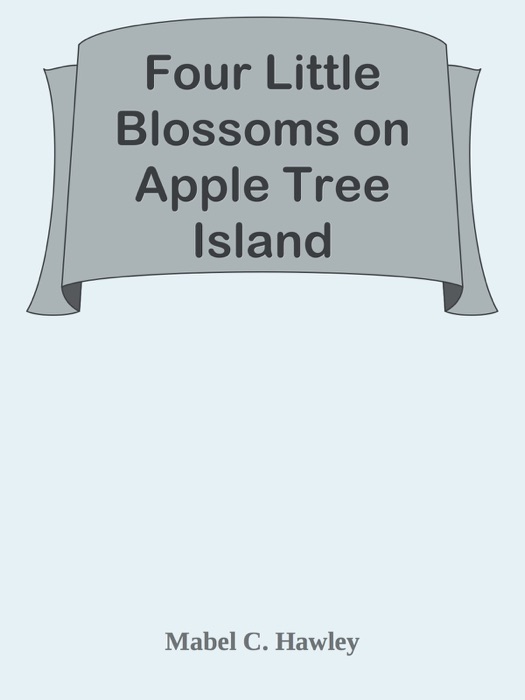 Four Little Blossoms on Apple Tree Island