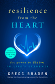 Resilience from the Heart - Gregg Braden