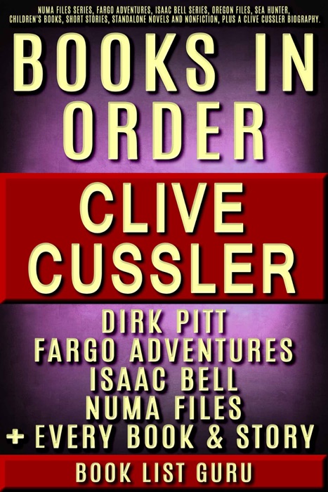 Clive Cussler Books in Order: Dirk Pitt series, NUMA Files series, Fargo Adventures, Isaac Bell series, Oregon Files, Sea Hunter, Children's books, short stories, standalone novels and nonfiction, plus a Clive Cussler biography.