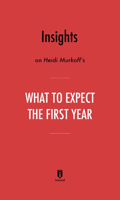 Insights on Heidi Murkoff's What to Expect the First Year by Instaread