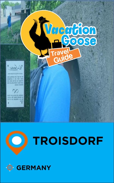 Vacation Goose Travel Guide Troisdorf Germany