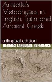 Aristotle's Metaphysics in English, Latin and Ancient Greek: Trilingual Edition