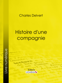 Histoire d'une compagnie - Charles Delvert & Ligaran