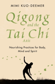 Qigong and the Tai Chi Axis - Mimi Kuo-Deemer