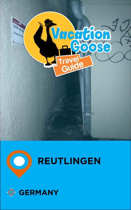 Vacation Goose Travel Guide Reutlingen Germany