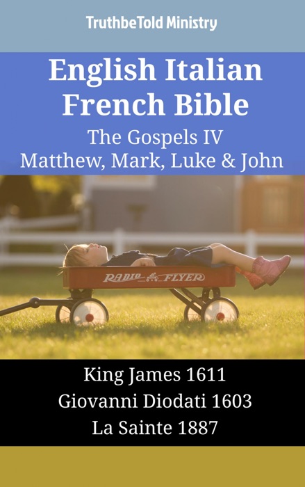 English Italian French Bible - The Gospels IV - Matthew, Mark, Luke & John